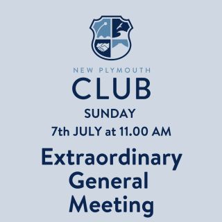 New Plymouth Club • Extraordinary General Meeting